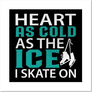 Heart as Cold as the Ice I Skate on Funny Ice Skating Posters and Art